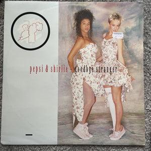 Pepsi & Shirlie - Goodbye Stranger 12” Vinyl Single POSPX865 Ex+/Ex+